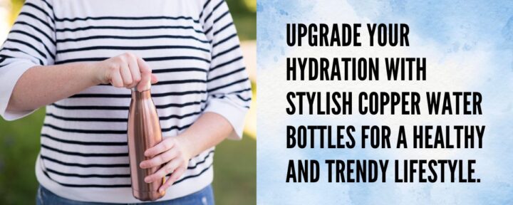 Benefits Of Drinking Water In Copper Bottles
